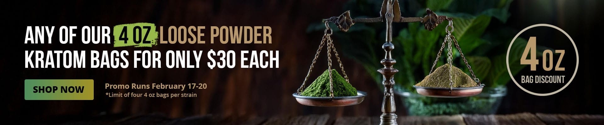 All of our 4oz loose powder kratom bags for only $30 each