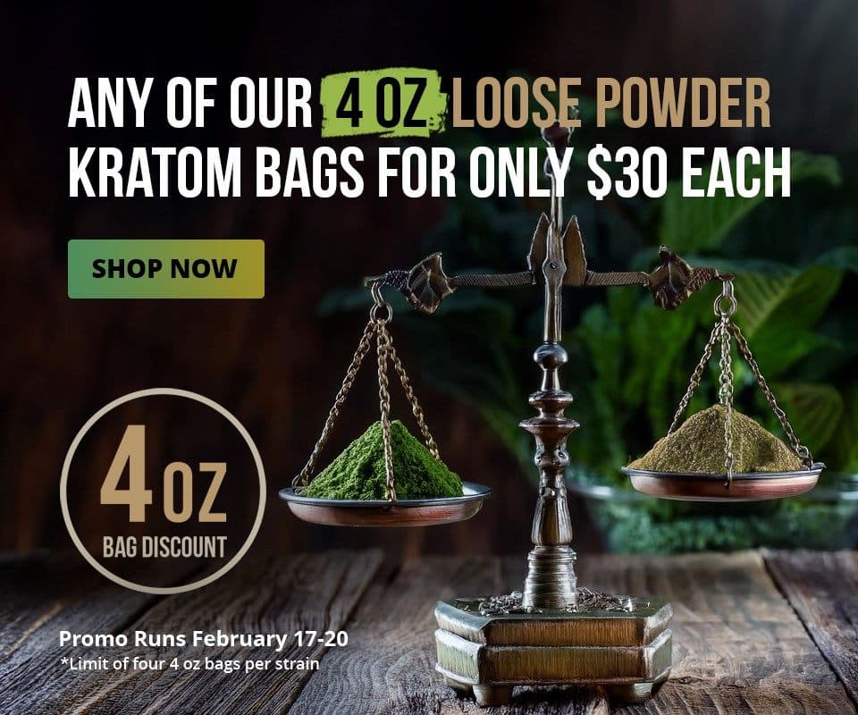 All of our 4oz loose powder kratom bags for only $30 each