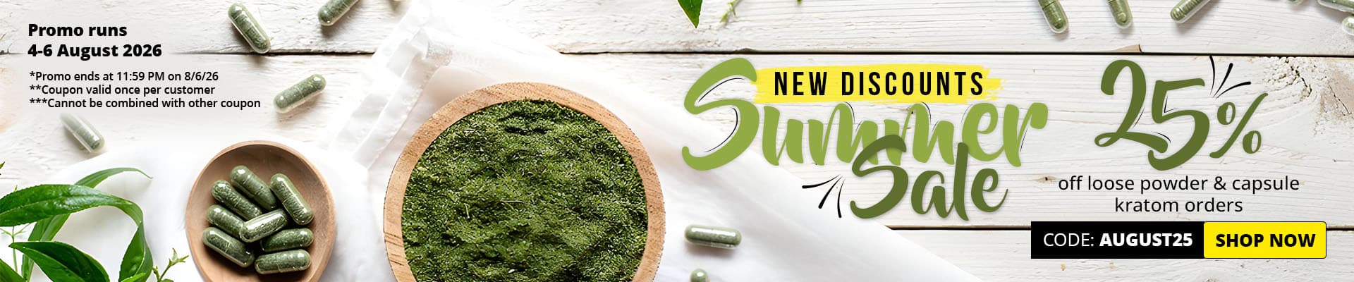Use code AUGUST25 to receive 25% off loose powder and capsule kratom until 8/6