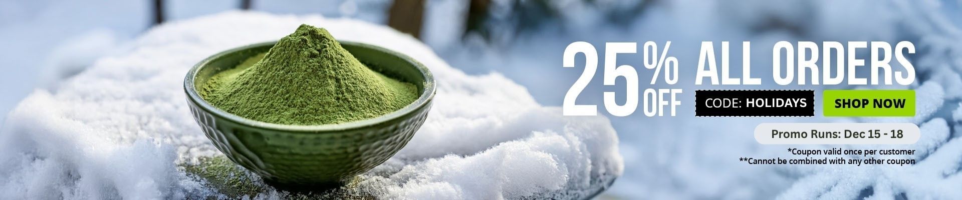 Use code HOLIDAYS to get 25% off your order until Dec 15.