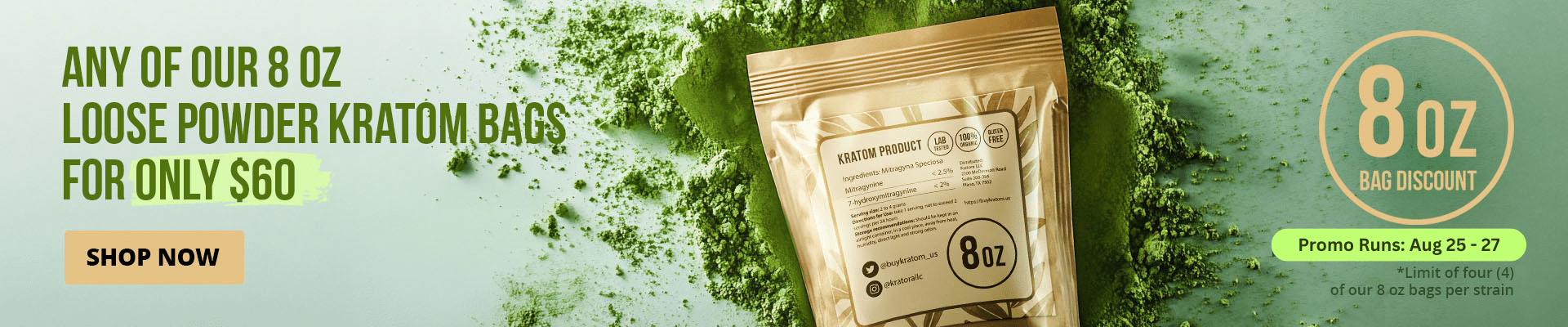 All of our 8oz loose powder kratom bags for only $60 until 8/27