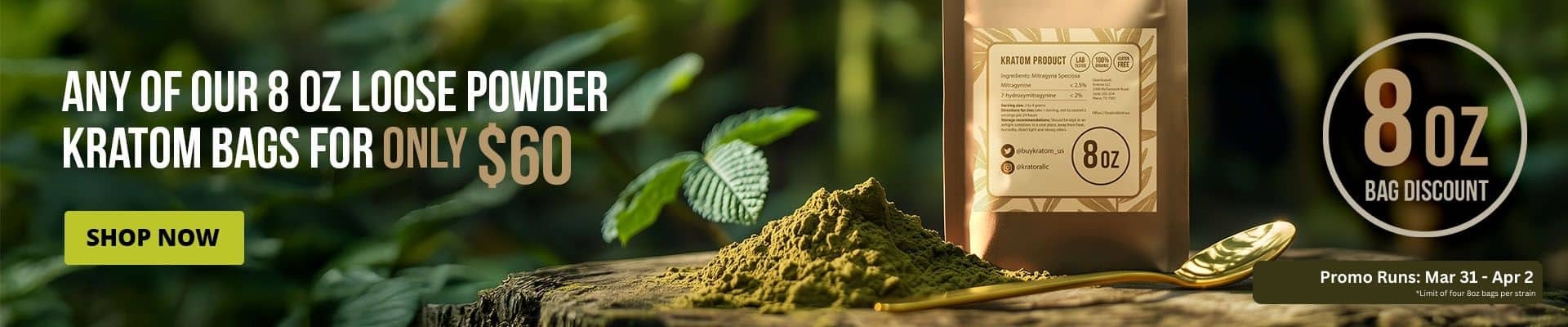 All our 8oz kratom powder bags for only $60 until 4/2.