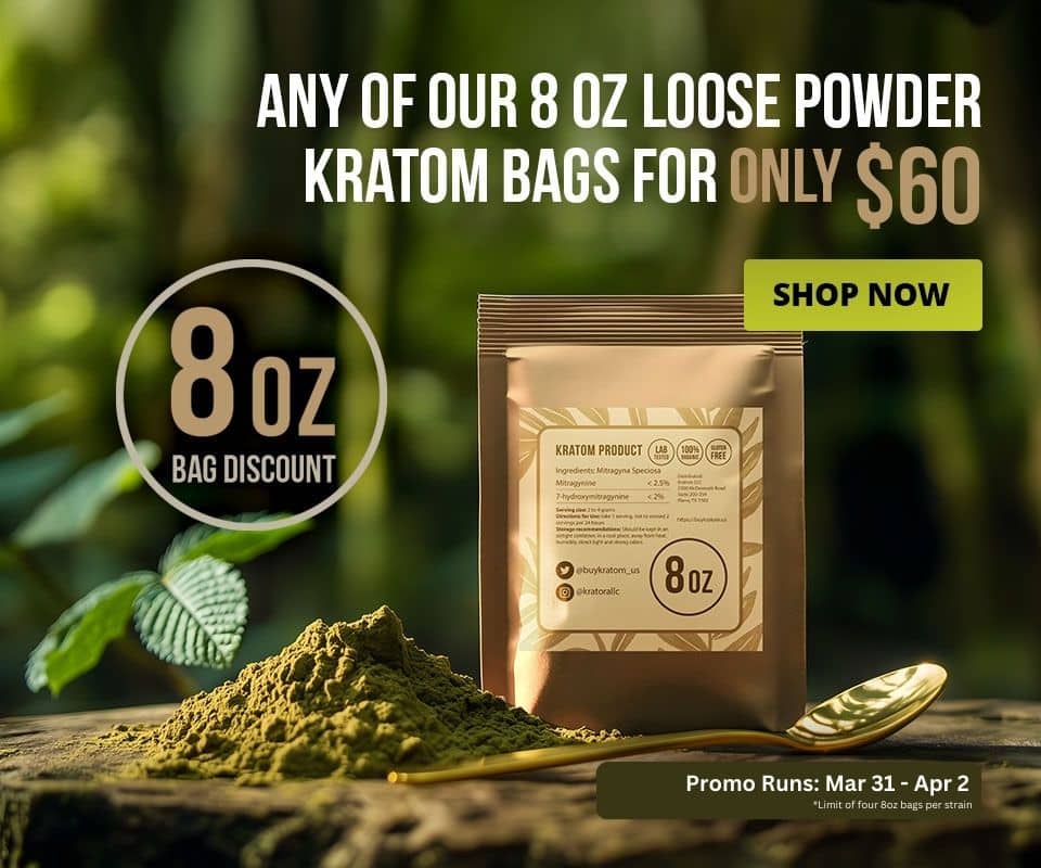 All our 8oz kratom powder bags for only $60 until 4/2.