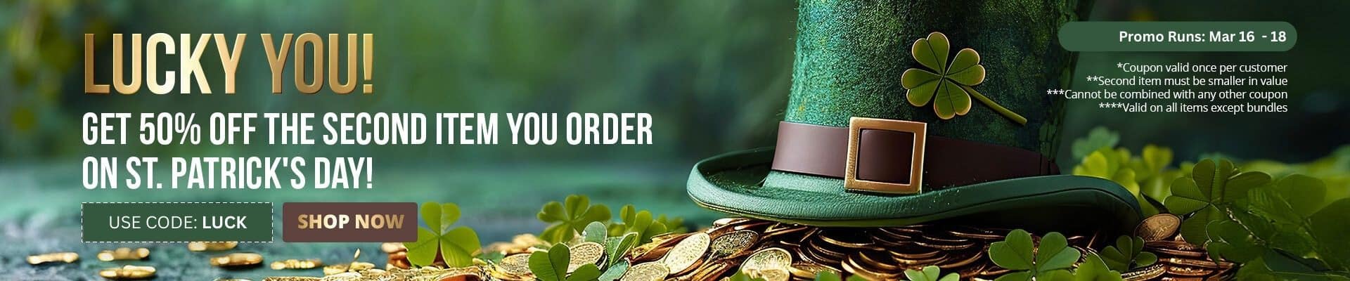 Use code LUCK until 3/18 to receive 50% off your second item of a smaller value.